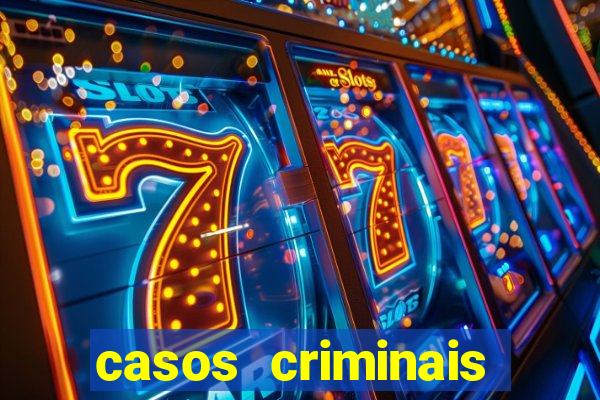 casos criminais para resolver